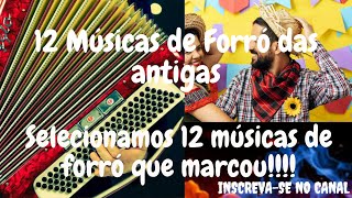 12 músicas de forró que marcaram a época  Ajude o Canal  Inscrevase [upl. by Lipfert362]