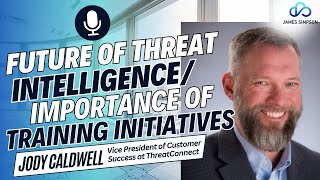 Episode 6 Future of Threat IntelligenceImportance of Training Initiatives Featuring Jody Caldwell [upl. by Duj]