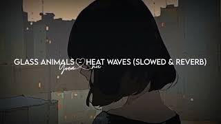 Glass Animals  Heat Waves Slowed amp Reverb [upl. by Hulburt]