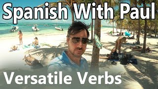 Versatile Verbs  Learn Spanish With Paul [upl. by Wu]