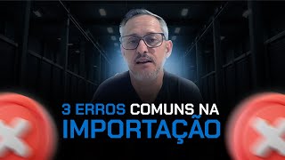 CONHEÇA OS PRINCIPAIS ERROS QUEM ESTÁ COMEÇANDO NA IMPORTAÇÃO [upl. by Lac]