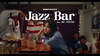 SEENAPAT Feat Jao Yented  Jazz Bar Official Video [upl. by Otrebilif]