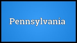 Pennsylvania Meaning [upl. by Brittnee]