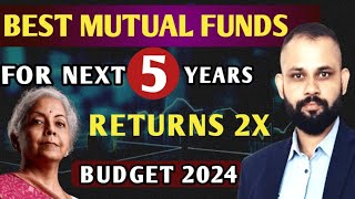 Best Mutual Funds for Next 5 Years  Budget 2024 Special Mutual Funds  Returns 2X [upl. by Surbeck]