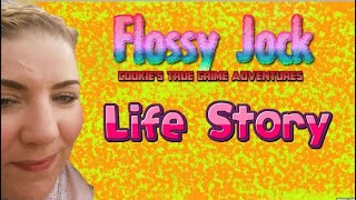 Flossy Jock  Life Story [upl. by Ronyam]