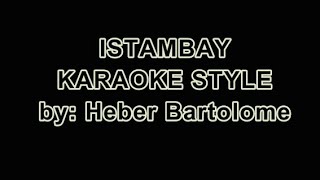 ISTAMBAY  HEBER BARTOLOME  KARAOKE STYLE [upl. by Aiza]