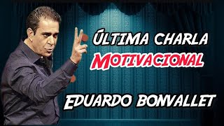 ÚLTIMA CHARLA MOTIVACIONAL EDUARDO BONVALLET [upl. by Ketchan403]