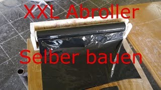 XXL Abroller Selber Bauen KLEIN KANN JEDER [upl. by Assehc]