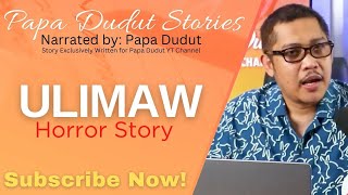 ULIMAW  EMONG  PAPA DUDUT STORIES HORROR [upl. by Ynnig]