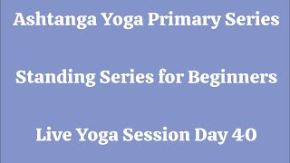 Ashtanga Yoga Primary Series  Standing Series for Beginners Live Session Day 40 yoga viralvideo [upl. by Tloc435]