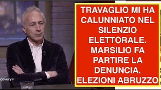 TRAVAGLIO MI HA CALUNNIATO NEL SILENZIO ELETTORALEMARSILIO FA PARTIRE LA DENUNCIA ELEZIONI ABRUZZO [upl. by Anatnahs]