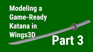 Modeling a GameReady Katana in Wings3D Part 3 UVMapping the Models [upl. by Ettennan]