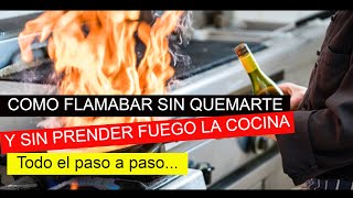 COMO FLAMBEAR SIN QUEMARTE Y SIN PRENDER FUEGO LA COCINA Todo El paso a paso [upl. by Esertap]