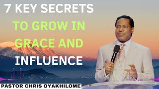 7 Key Secrets To Grow In Grace And Influence  Pastor CHRIS OYAKHILOME 2024 Ph D [upl. by Darnoc348]