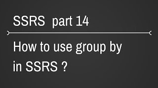 SSRS Using Group By Part 14 [upl. by Any]