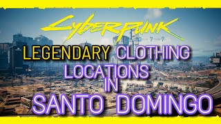 Cyberpunk 2077 Legendary Clothing Locations In Santo Domingo [upl. by Garfield]