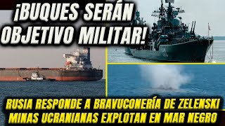 ¡Buques serían objetivo militar Rusia impone veto Buques podrían llevar arsenal y no granos [upl. by Ilyah307]