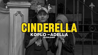 CINDERELLA KOPLO  ADELLA  VIRAL TIKTOK  LIRIK [upl. by Leonhard]