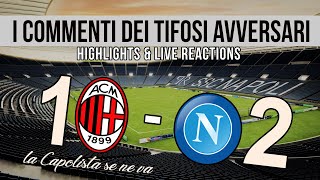 MILAN 1  NAPOLI 2 mix HIGHLIGHTS e LIVE REACTIONS serie A Commenti dei tifosi avversari [upl. by Zedecrem]