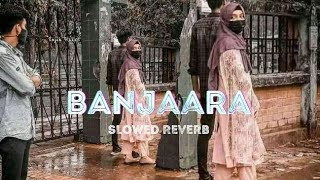 Banjaara❤  Ek Villain  Slowed  Reverb  js lofi series  Banjaara Lyrics videos [upl. by Eniowtna]