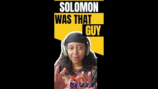 SOLOMON WAS THAT GUY [upl. by Quinn614]