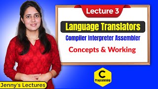 C03 Language Translators  Compiler  Interpreter  Assembler  C Programming Tutorials [upl. by Nnylaj81]