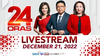 24 Oras Livestream December 21 2022  Replay [upl. by Isaacson913]