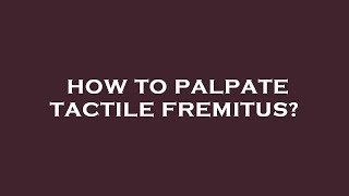 How to palpate tactile fremitus [upl. by Luther]