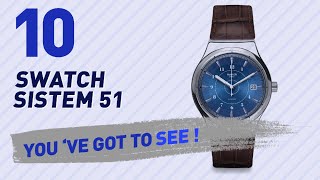 Top 10 Swatch Sistem 51  New amp Popular 2017 [upl. by Barsky]