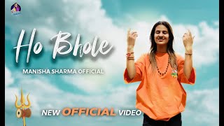 Ho Bhole Official Music Video Manisha Sharma  Bhole Baba Song  Bintu Pabra  KP Kundu  New song [upl. by Bernstein]