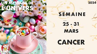 CANCER SEMAINE DU 25 AU 31 MARS 2024 HOROSCOPE [upl. by Nivonod918]