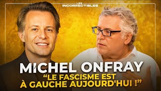 Michel Onfray  « Le fascisme est à gauche aujourdhui  » [upl. by Aciretehs]