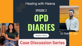 OPD DiariesEp2  Case Discussion Series Healing with HeenaNIHKolkata [upl. by Liza]