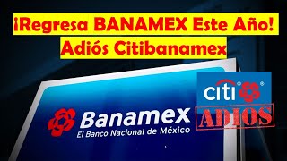 Adiós A Citibanamex ¡Regresa BANAMEX A Finales De Este Año  El Nacimiento de City México 😱😱😱 [upl. by Buxton207]