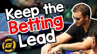 Why you Need to KEEP THE BETTING LEAD in Poker [upl. by Enilekaj]