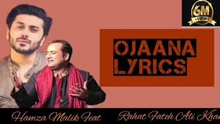 OJAANA LYRICS RAHAT Fateh Ali Khan song lyrics Hamza malik songs [upl. by Linnie]