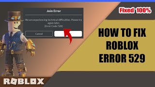 How to Fix Roblox Error Code 529 We are experiencing technical difficulties please try again later [upl. by Anhaj]