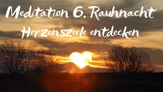 Rauhnächte Meditation 6 Rauhnacht Herzensziele entdecken [upl. by Annala]