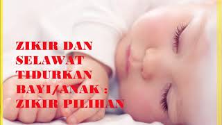 ZIKIR DAN SELAWAT TIDURKAN BAYI ANAK  ZIKIR PILIHAN [upl. by Lingwood]