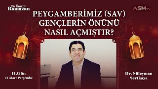 11GÃœN 21 MART BÄ°R ÃœMÄ°TTÄ°R RAMAZAN DrSÃœLEYMAN SERTKAYA  PEYGAMBERÄ°MÄ°Z GENÃ‡LERÄ°N Ã–NÃœNÃœ NASIL AÃ‡TI [upl. by Aiciruam]