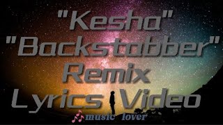 Kesha  Backstabber  Remix  lyrics video [upl. by Nelleh484]