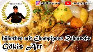 Hähnchen im Ofen gebacken mit Champignon Rahmsoße Rezept nach Gökis Art  Geschmackstest  Folge 10 [upl. by Calise]