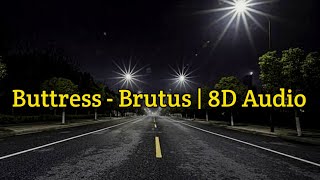 Buttress  Brutus  8D Audio [upl. by Lirbaj]