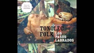 TONOLEC  quotLos pasos labradosquot FULL CD [upl. by Belayneh]