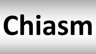 How to Pronounce Chiasm [upl. by Adachi]