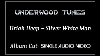 Uriah Heep  Silver White Man  1972  Single Audio Video [upl. by Macomber]