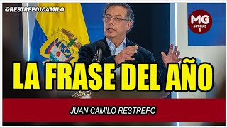 LA FRASE DEL AÑO del Presidente Petro 📢 Juan Camilo Restrepo RestrepoJCamilo [upl. by Mignon]