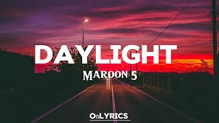 Maroon 5  Daylight lyrics [upl. by Laurinda]