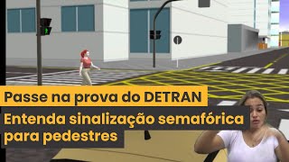 QUER PASSAR NA PROVA DO DETRAN APRENDA SOBRE SINALIZAÇÃO SEMAFÓRICA PARA PEDESTRES [upl. by Oalsinatse]