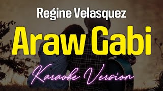 Araw Gabi  Regine Velasquez KARAOKE [upl. by Markland782]